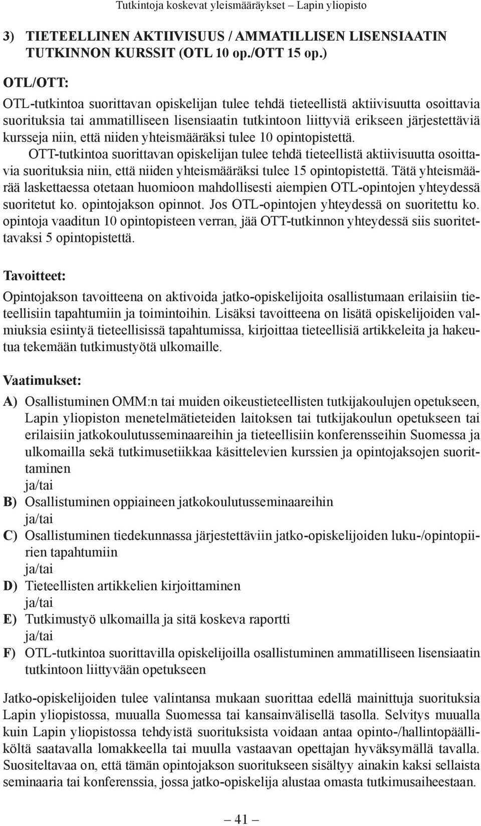 niin, että niiden yhteismääräksi tulee 10 opintopistettä.