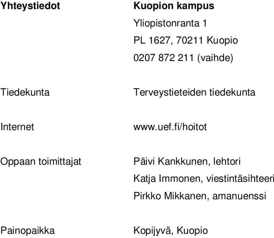 fi/hoitot Oppaan toimittajat Päivi Kankkunen, lehtori Katja Immonen,