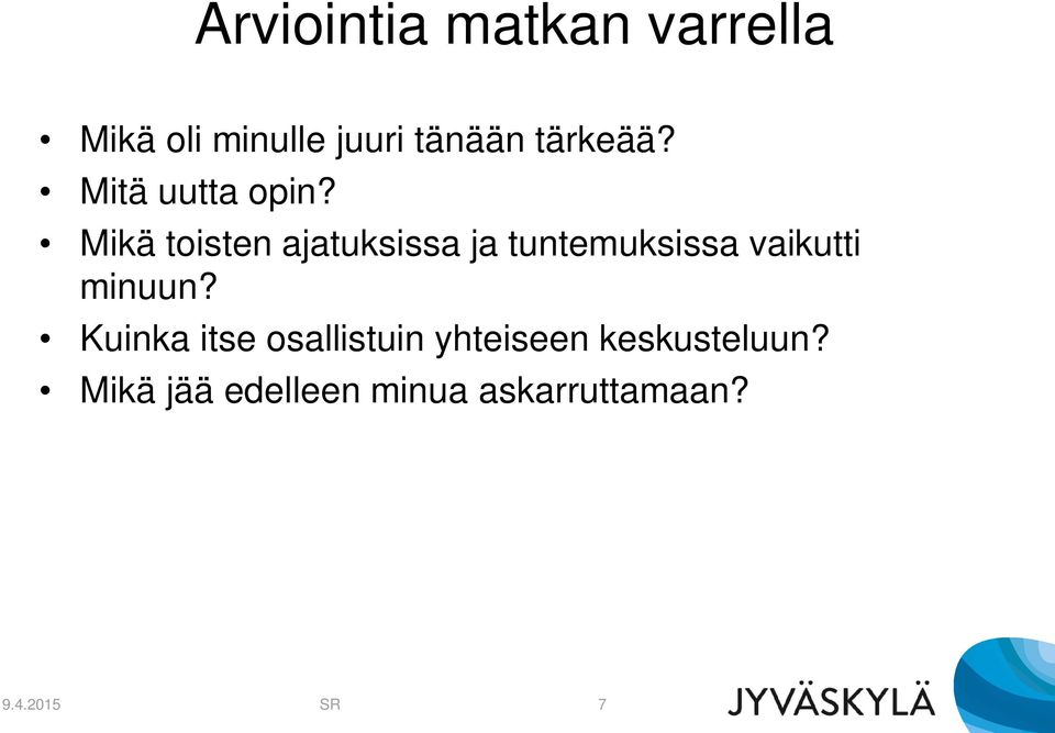 Mikä toisten ajatuksissa ja tuntemuksissa vaikutti minuun?