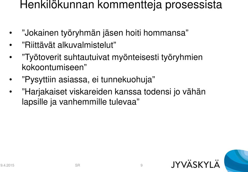 työryhmien kokoontumiseen Pysyttiin asiassa, ei tunnekuohuja Harjakaiset