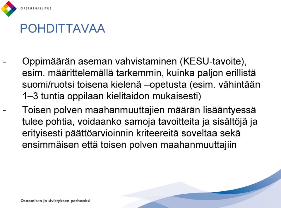 vähintään 1 3 tuntia oppilaan kielitaidon mukaisesti) - Toisen polven maahanmuuttajien määrän lisääntyessä