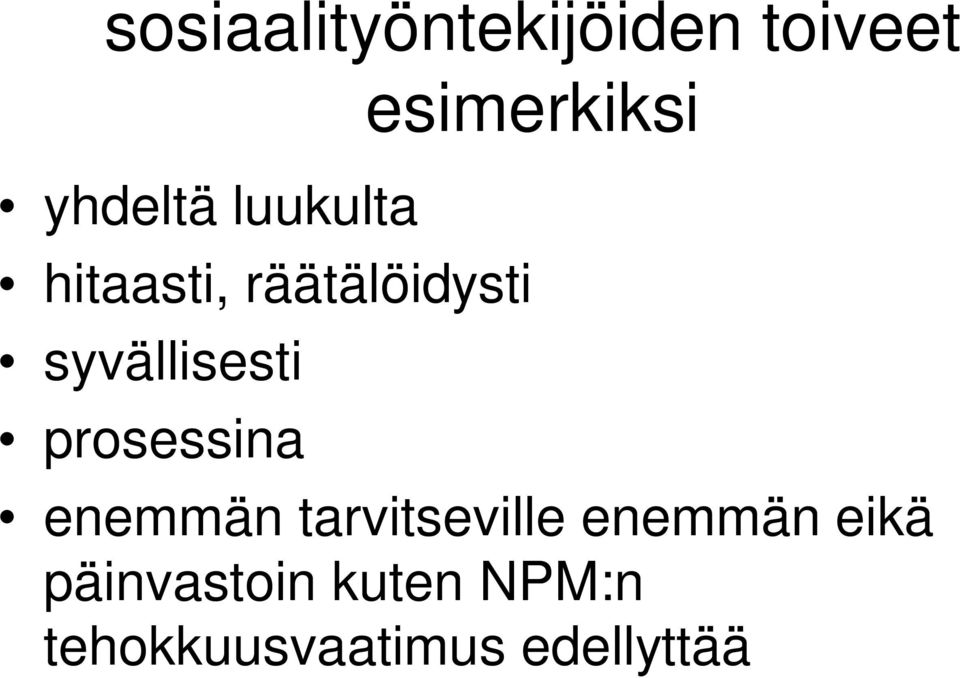 esimerkiksi enemmän tarvitseville enemmän eikä