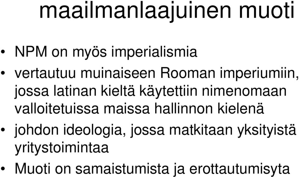 nimenomaan valloitetuissa maissa hallinnon kielenä johdon ideologia,