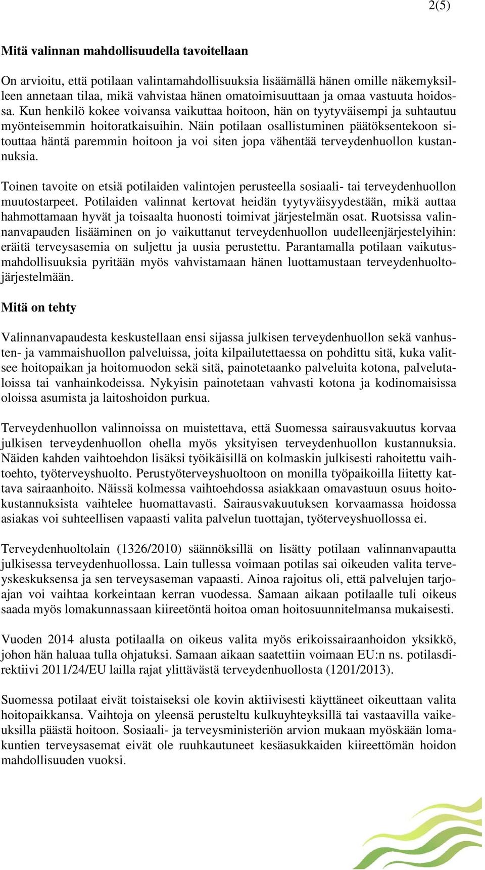 Näin potilaan osallistuminen päätöksentekoon sitouttaa häntä paremmin hoitoon ja voi siten jopa vähentää terveydenhuollon kustannuksia.