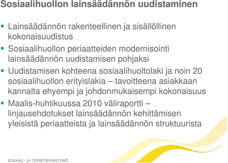 sosiaalihuoltolaki ja noin 20 sosiaalihuollon erityislakia tavoitteena asiakkaan kannalta ehyempi ja johdonmukaisempi