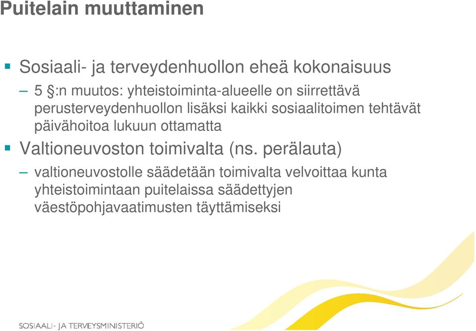 tehtävät päivähoitoa lukuun ottamatta Valtioneuvoston toimivalta (ns.