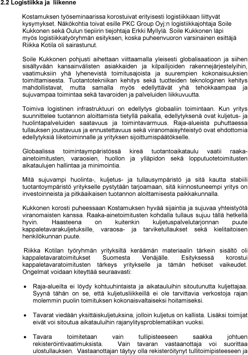 Soile Kukkonen läpi myös logistiikkatyöryhmän esityksen, koska puheenvuoron varsinainen esittäjä Riikka Kotila oli sairastunut.