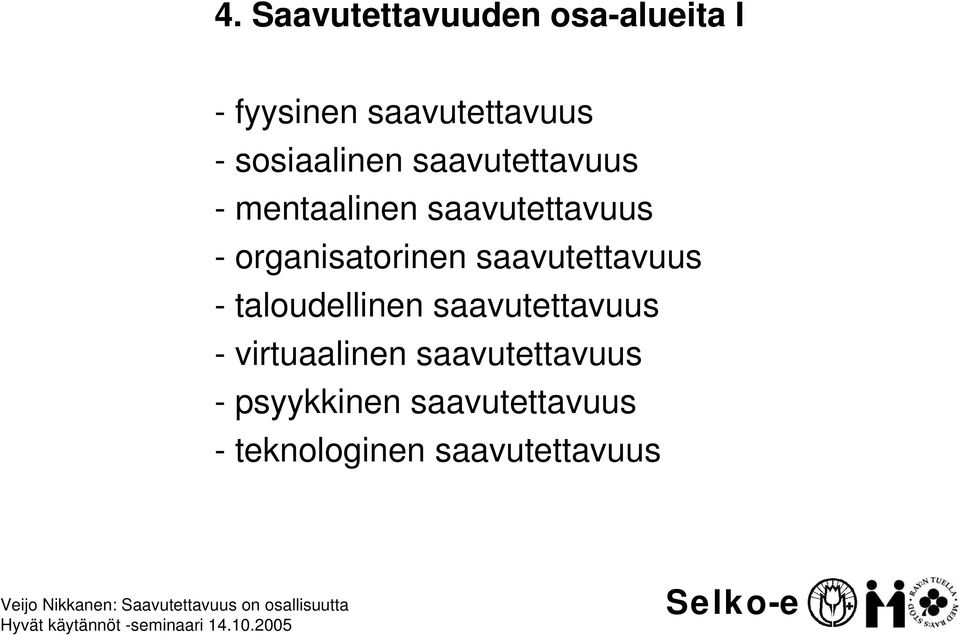 organisatorinen saavutettavuus - taloudellinen saavutettavuus -