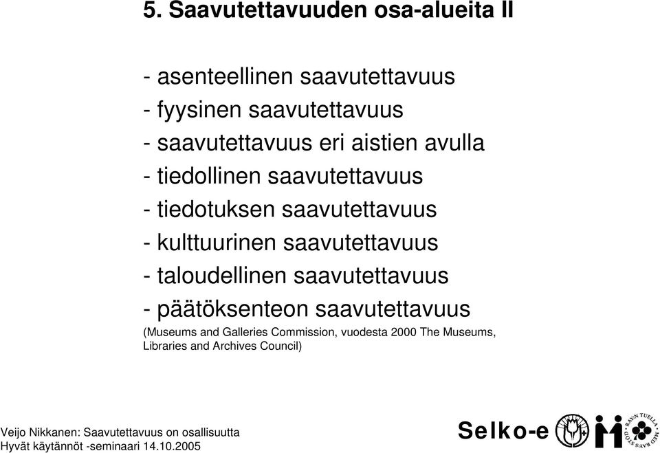 saavutettavuus - kulttuurinen saavutettavuus - taloudellinen saavutettavuus - päätöksenteon