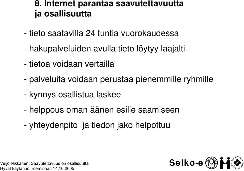 voidaan vertailla - palveluita voidaan perustaa pienemmille ryhmille - kynnys