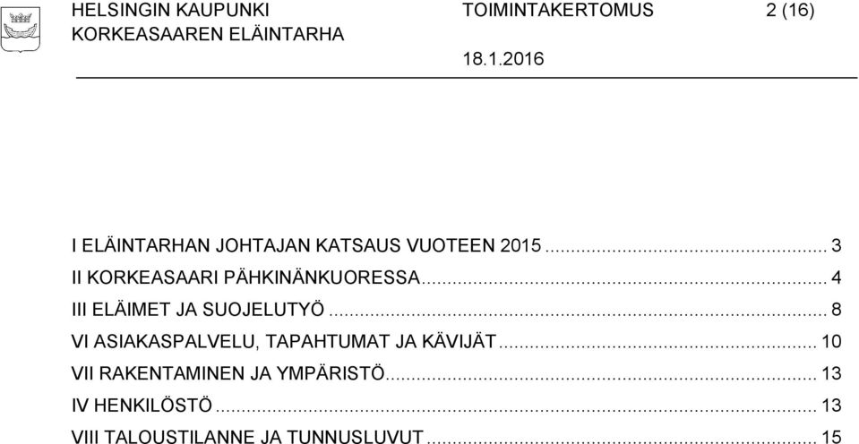 .. 4 III ELÄIMET JA SUOJELUTYÖ... 8 VI ASIAKASPALVELU, TAPAHTUMAT JA KÄVIJÄT.