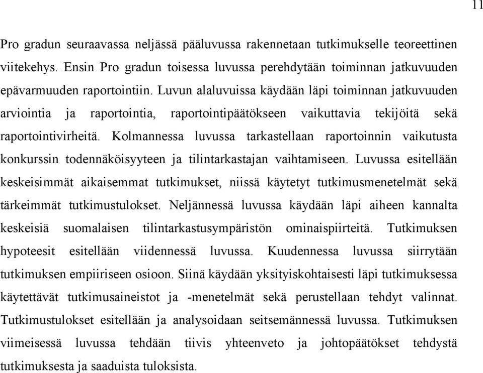 Kolmannessa luvussa tarkastellaan raportoinnin vaikutusta konkurssin todennäköisyyteen ja tilintarkastajan vaihtamiseen.