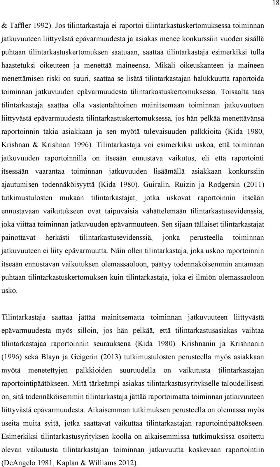 saattaa tilintarkastaja esimerkiksi tulla haastetuksi oikeuteen ja menettää maineensa.