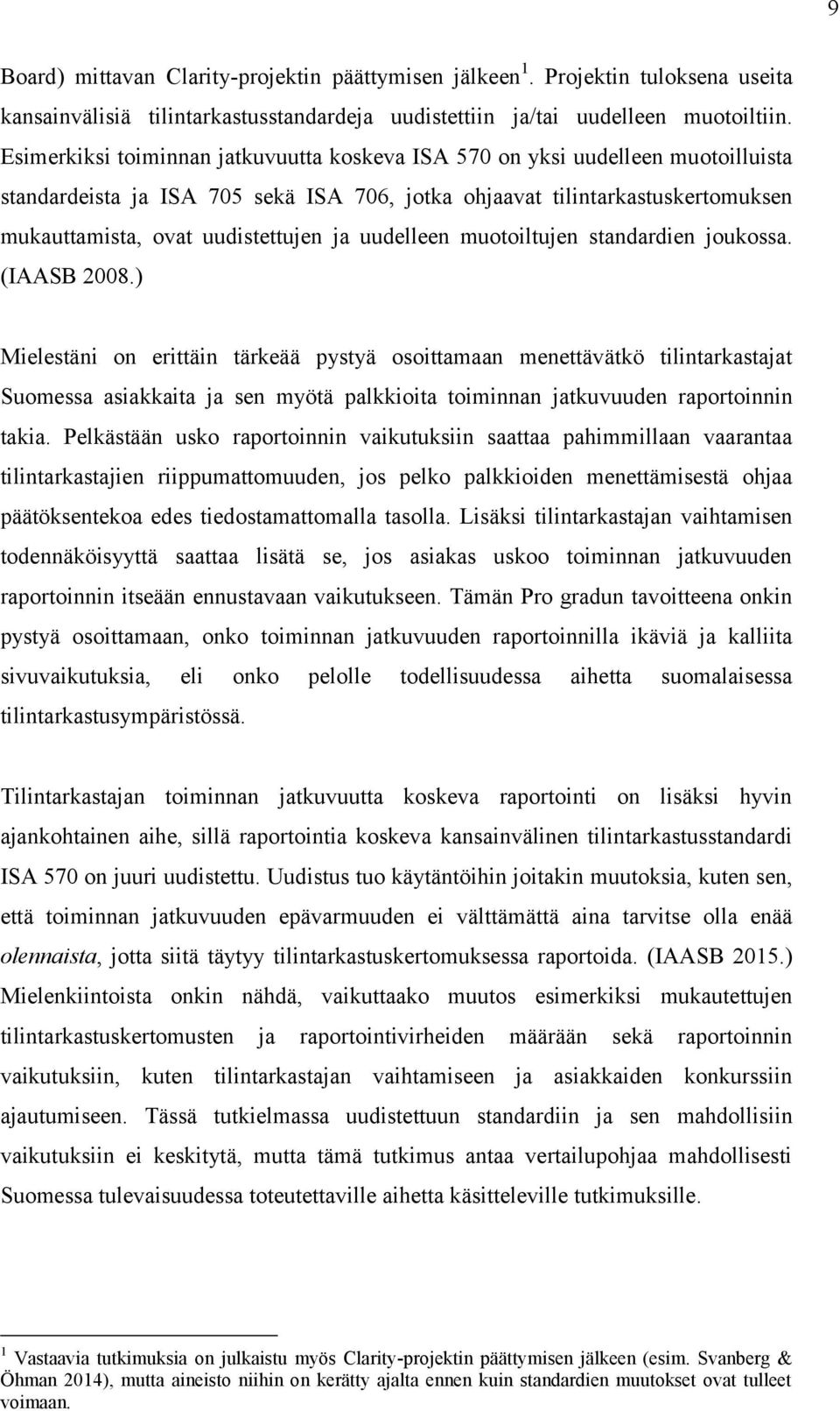 uudelleen muotoiltujen standardien joukossa. (IAASB 2008.