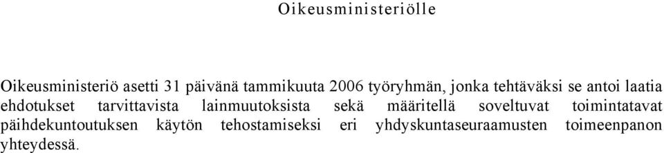 lainmuutoksista sekä määritellä soveltuvat toimintatavat