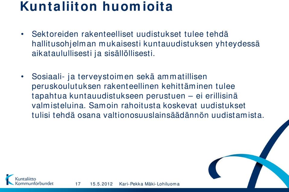 Sosiaali- ja terveystoimen sekä ammatillisen peruskoulutuksen rakenteellinen kehittäminen tulee tapahtua