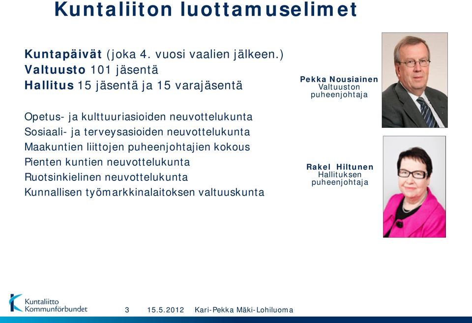 Sosiaali- ja terveysasioiden neuvottelukunta Maakuntien liittojen puheenjohtajien kokous Pienten kuntien