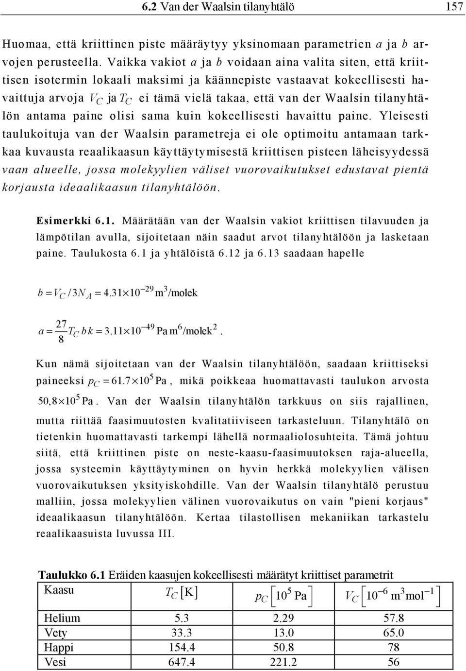 tilanyhtälön antama paine olisi sama kuin kokeellisesti havaittu paine.