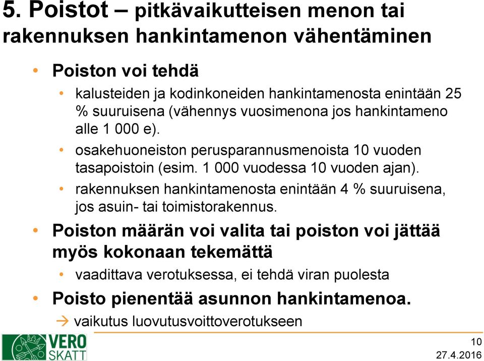 1 000 vuodessa 10 vuoden ajan). rakennuksen hankintamenosta enintään 4 % suuruisena, jos asuin- tai toimistorakennus.