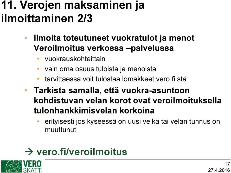 vero.fi:stä Tarkista samalla, että vuokra-asuntoon kohdistuvan velan korot ovat veroilmoituksella