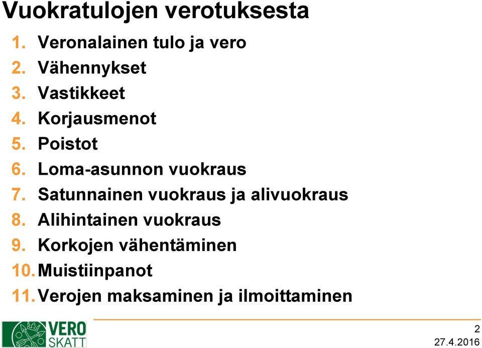 Loma-asunnon vuokraus 7. Satunnainen vuokraus ja alivuokraus 8.