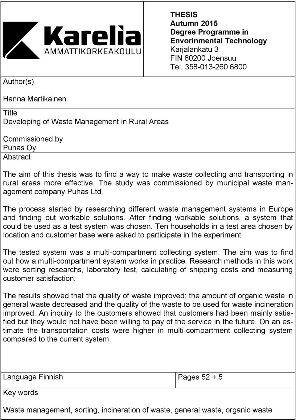 and transporting in rural areas more effective. The study was commissioned by municipal waste management company Puhas Ltd.