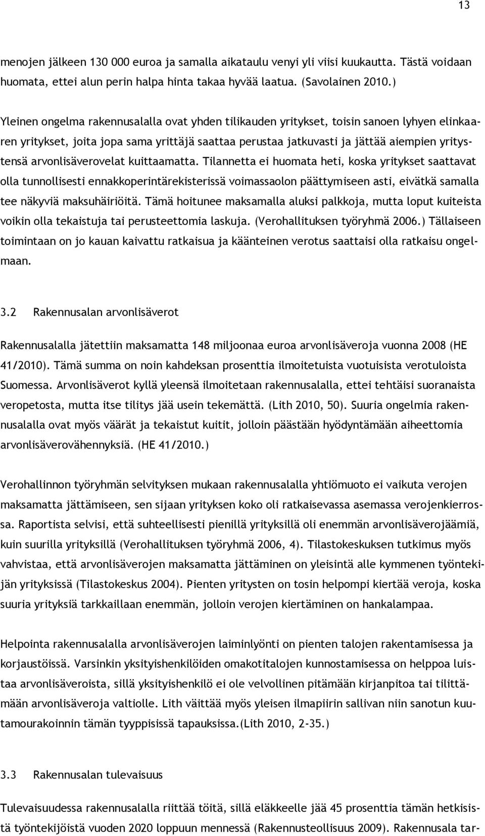 arvonlisäverovelat kuittaamatta.