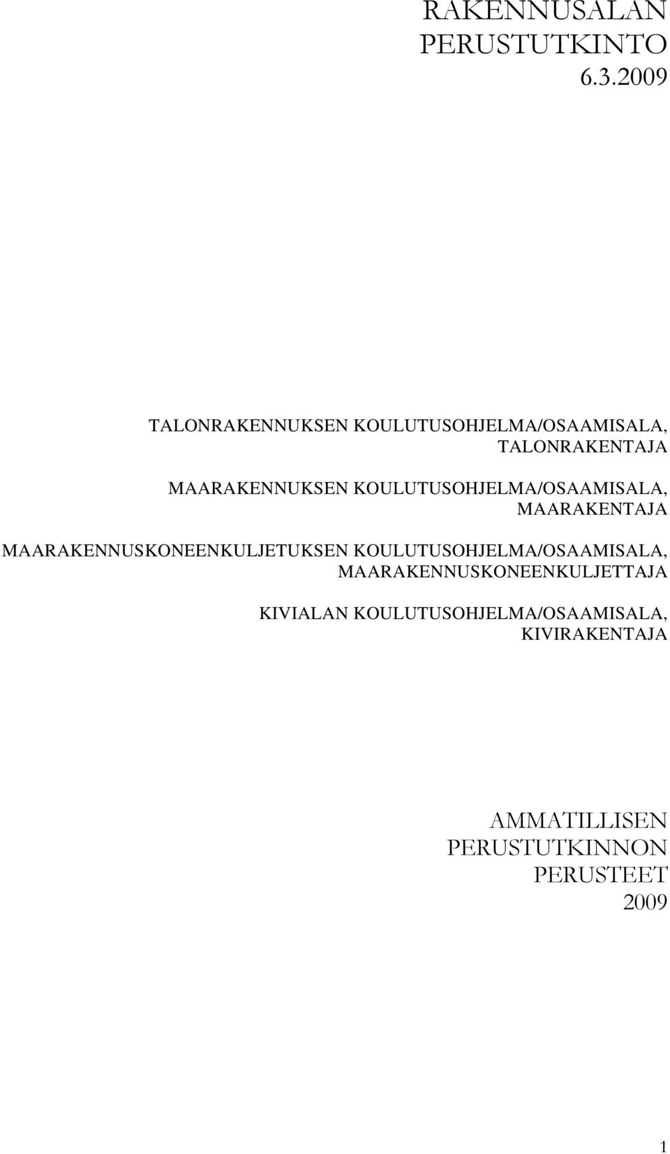 KOULUTUSOHJELMA/OSAAMISALA, MAARAKENTAJA MAARAKENNUSKONEENKULJETUKSEN