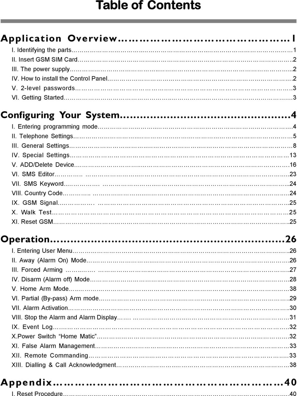 SMS Editor...... 23 VII. SMS Keyword........24 VIII. Country Code...... 24 IX. GSM Signal........25 X. Walk Test 25 XI. Reset GSM..25 Operation 26 I. Entering User Menu.....26 II.