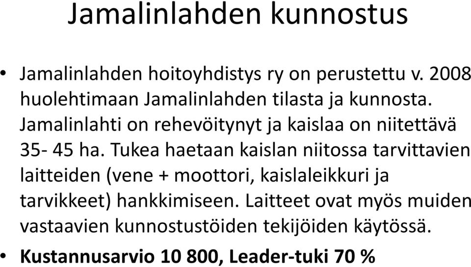 Jamalinlahti on rehevöitynyt ja kaislaa on niitettävä 35-45 ha.