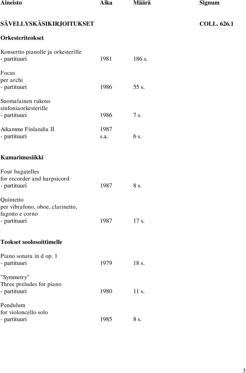 Kamarimusiikki Four bagatelles for recorder and harpsicord - partituuri 1987 8 s.