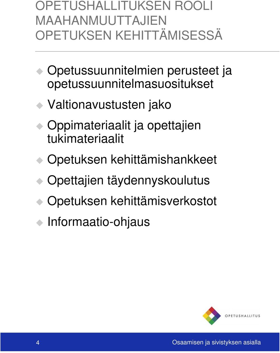 Oppimateriaalit ja opettajien tukimateriaalit Opetuksen kehittämishankkeet