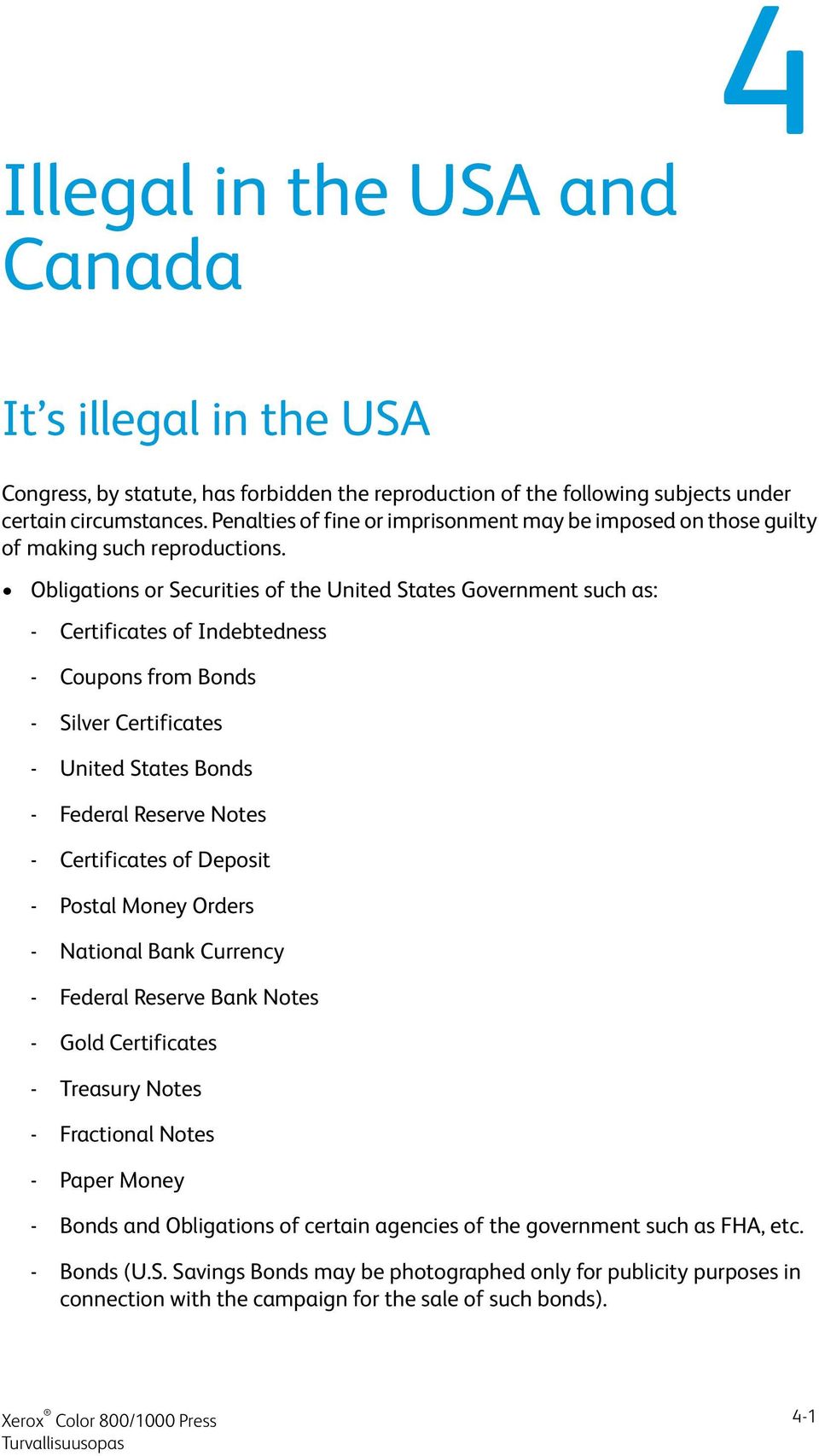 Obligations or Securities of the United States Government such as: - Certificates of Indebtedness - Coupons from Bonds - Silver Certificates - United States Bonds - Federal Reserve Notes -