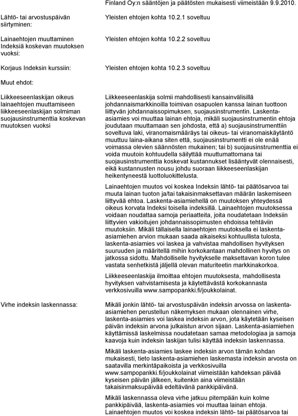 2.3 soveltuu Muut ehdot: Liikkeeseenlaskijan oikeus lainaehtojen muuttamiseen liikkeeseenlaskijan solmiman suojausinstrumenttia koskevan muutoksen vuoksi Virhe indeksin laskennassa: