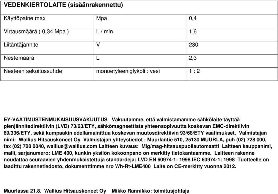 kumpaakin edellämainittua koskevan muutosdirektiivin 93/68/ETY vaatimukset.