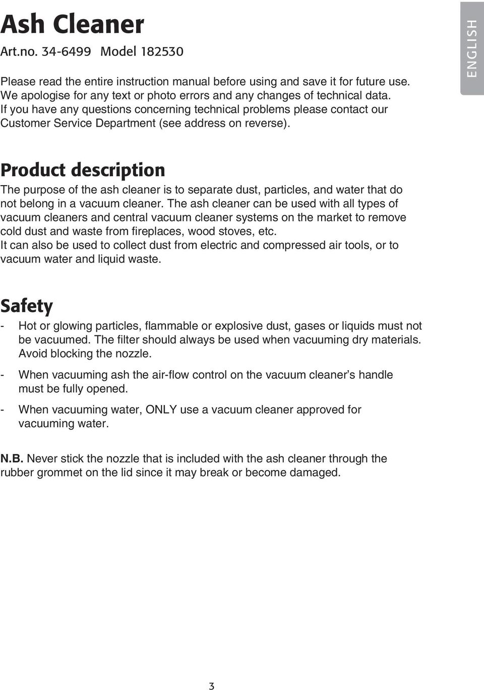 ENGLISH Product description The purpose of the ash cleaner is to separate dust, particles, and water that do not belong in a vacuum cleaner.