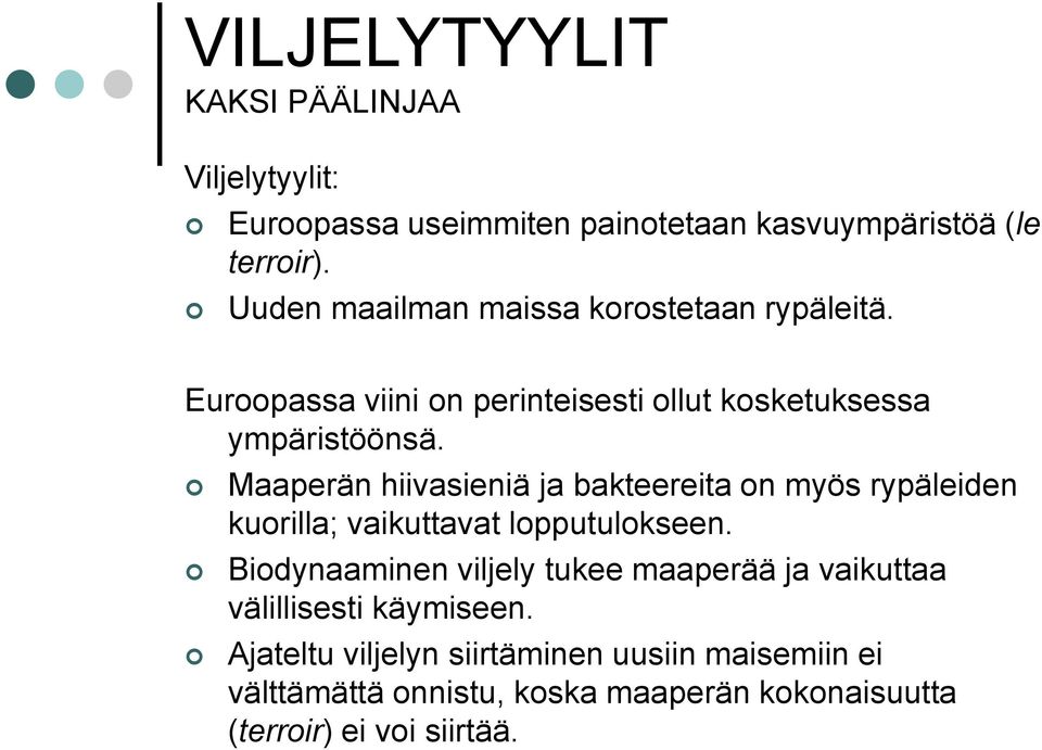 Maaperän hiivasieniä ja bakteereita on myös rypäleiden kuorilla; vaikuttavat lopputulokseen.