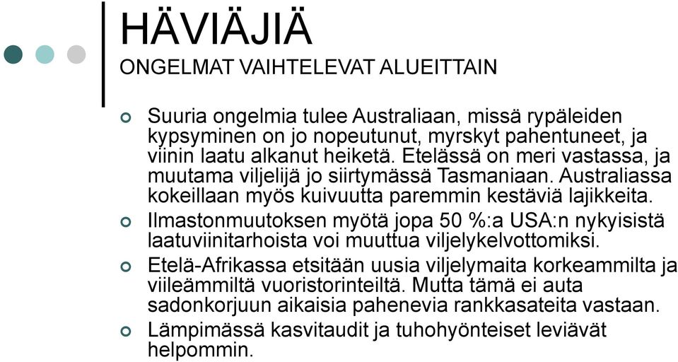 Ilmastonmuutoksen myötä jopa 50 %:a USA:n nykyisistä laatuviinitarhoista voi muuttua viljelykelvottomiksi.
