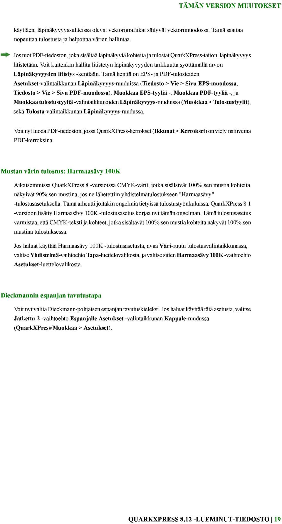 Voit kuitenkin hallita litistetyn läpinäkyvyyden tarkkuutta syöttämällä arvon Läpinäkyvyyden litistys -kenttään.