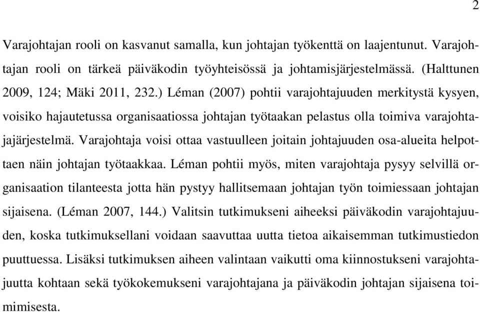 Varajohtaja voisi ottaa vastuulleen joitain johtajuuden osa-alueita helpottaen näin johtajan työtaakkaa.