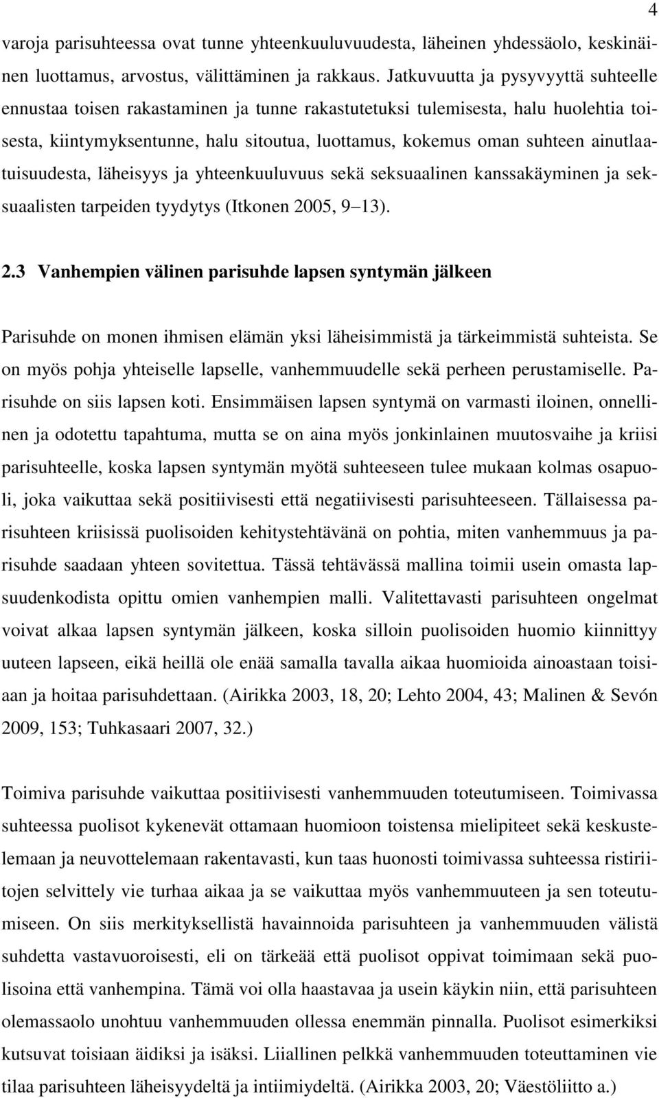 ainutlaatuisuudesta, läheisyys ja yhteenkuuluvuus sekä seksuaalinen kanssakäyminen ja seksuaalisten tarpeiden tyydytys (Itkonen 20