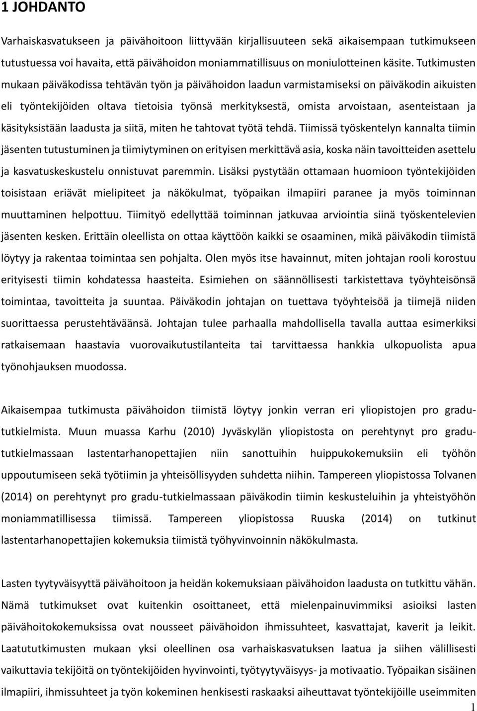 ja käsityksistään laadusta ja siitä, miten he tahtovat työtä tehdä.