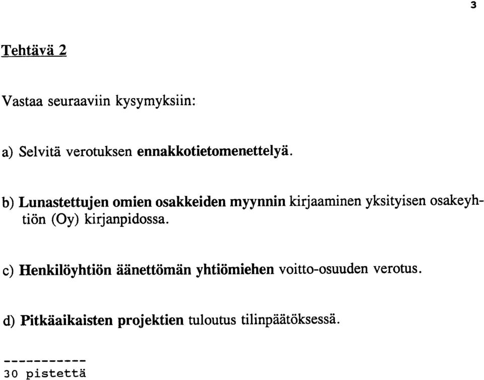 b) Lunastettujen omien osakkeiden myynnin kirjaaminen yksityisen osakeyhtion COy)
