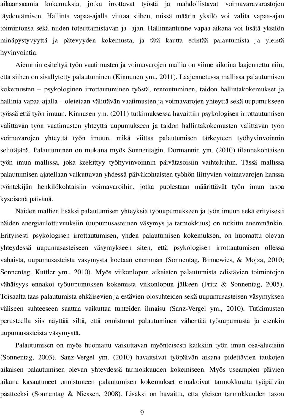 Hallinnantunne vapaa-aikana voi lisätä yksilön minäpystyvyyttä ja pätevyyden kokemusta, ja tätä kautta edistää palautumista ja yleistä hyvinvointia.
