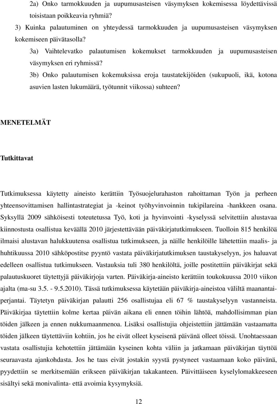 3a) Vaihtelevatko palautumisen kokemukset tarmokkuuden ja uupumusasteisen väsymyksen eri ryhmissä?