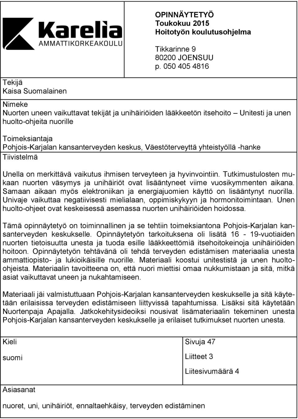 Väestöterveyttä yhteistyöllä -hanke Tiivistelmä Unella on merkittävä vaikutus ihmisen terveyteen ja hyvinvointiin.