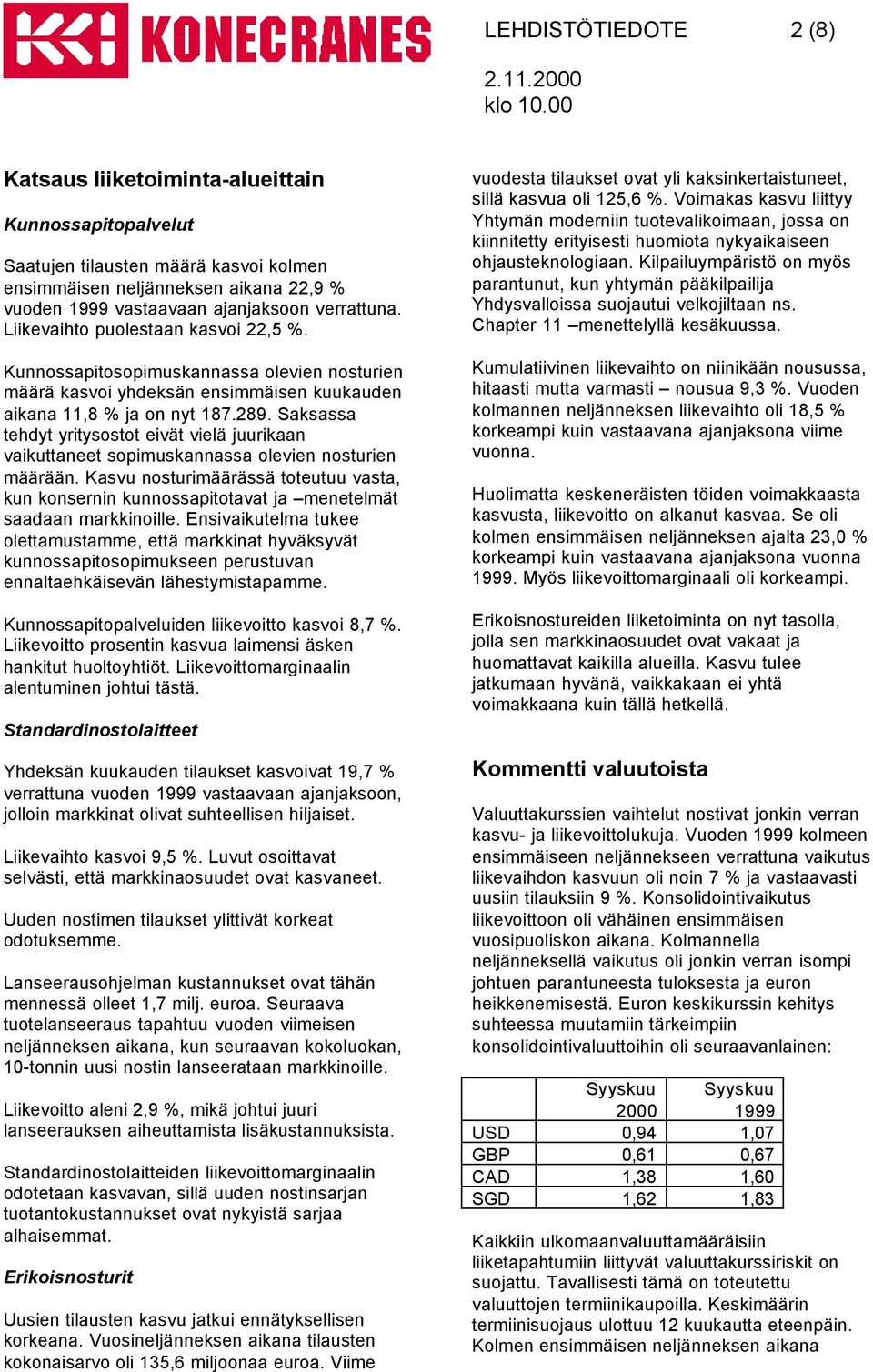 Saksassa tehdyt yritysostot eivät vielä juurikaan vaikuttaneet sopimuskannassa olevien nosturien määrään.