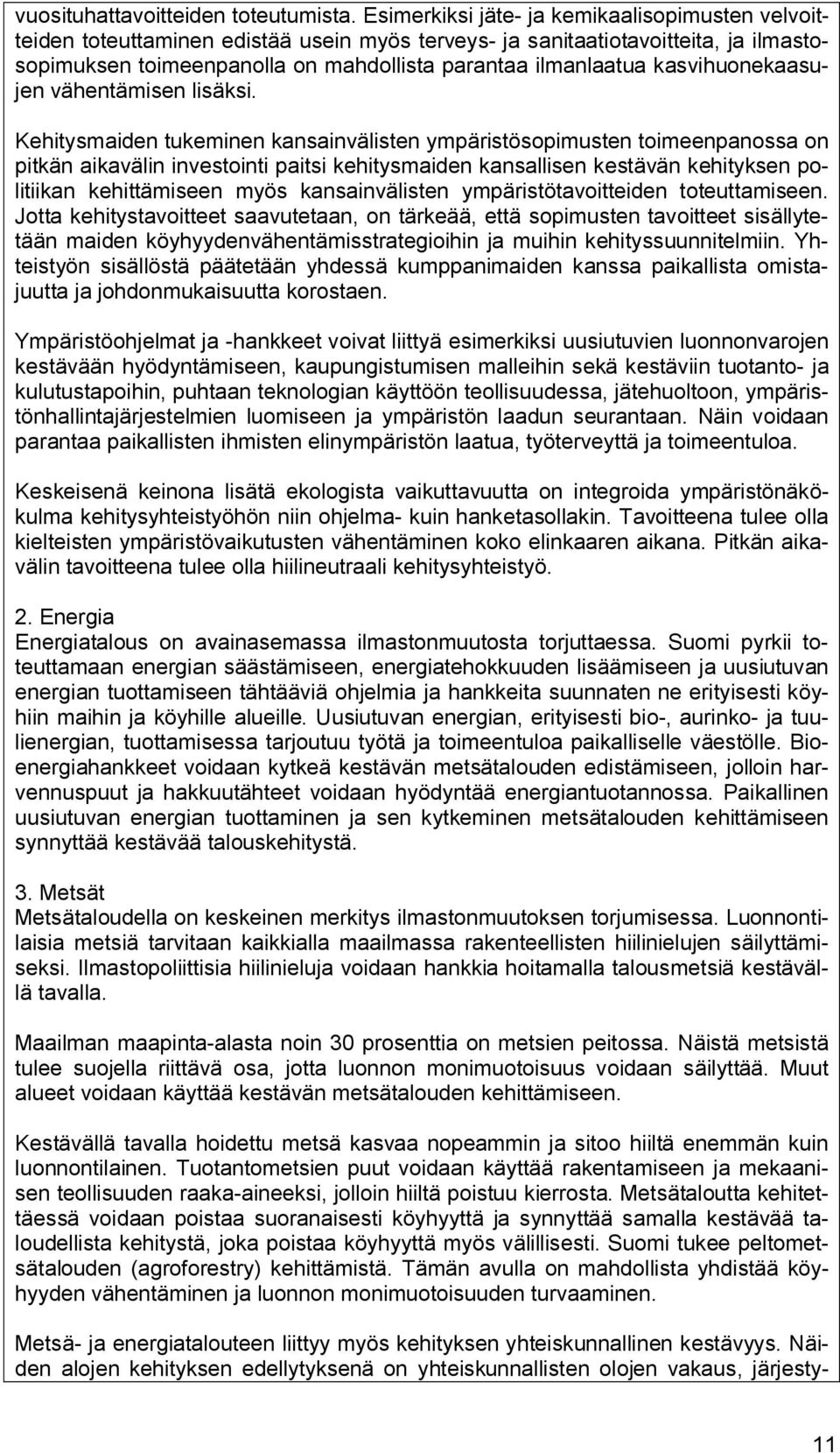 kasvihuonekaasujen vähentämisen lisäksi.