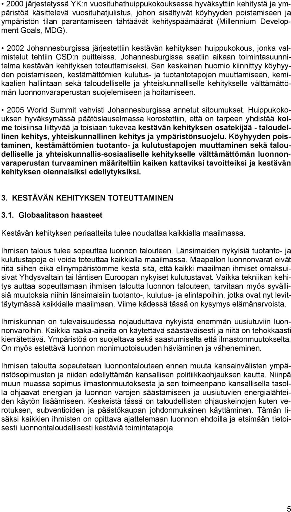 Johannesburgissa saatiin aikaan toimintasuunnitelma kestävän kehityksen toteuttamiseksi.
