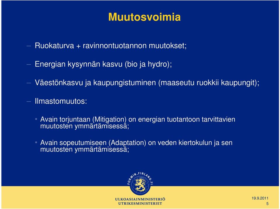 Avain torjuntaan (Mitigation) on energian tuotantoon tarvittavien muutosten